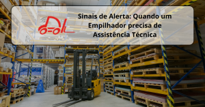 Sinais de Alerta: Quando um Empilhador precisa de Assistência Técnica