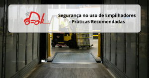 Segurança no uso de Empilhadores – Práticas Recomendadas