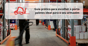 Guia prático para escolher o porta-paletes ideal para o seu armazém