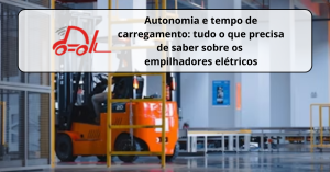 Autonomia e tempo de carregamento: tudo o que precisa de saber sobre os empilhadores elétricos